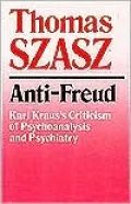 Anti-Freud: Karl Kraus's Criticism of Psychoanalysis and Psychiatry