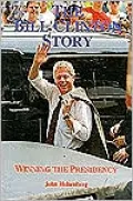 The Bill Clinton Story: Winning the Presidency
