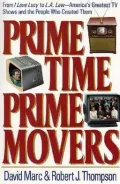 Prime Time, Prime Movers From I Love Lucy to L.A. Law-America's Greatest TV Shows and the Pe...