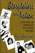 Storytellers to the Nation: A History of American Television Writing