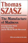 The Manufacture of Madness: A Comparative Study of the Inquisition and the Mental Health Movement