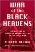 War of the Black Heavens: The Battles of Western Broadcasting in the Cold War