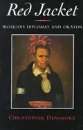 Red Jacket: Iroquois Diplomat and Orator