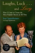 Laughs, Luck...and Lucy: How I Came to Create the Most Popular Sitcom of All Time (with "I LOVE LUCY's Lost Scenes" Audio CD)