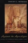 Against the Apocalypse: Responses to Catastrophe in Modern Jewish Culture