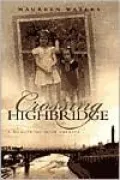 Crossing Highbridge: A Memoir of Irish America