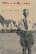 William Dudley Pelley: A Life in Right-Wing Extremism and the Occult