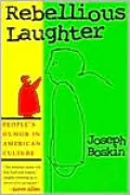Rebellious Laughter; People's Humor in American Culture