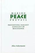 Making Peace Prevail: Preventing Violent Conflict in Macedonia