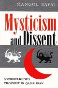 Mysticism and Dissent: Socioreligious Thought in Qajar Iran