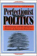Perfectionist Politics: Abolitionism and the Religious Tensions of American Democracy