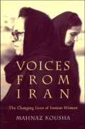 Voices from Iran: The Changing Lives of Iranian Women
