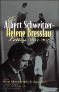 The Albert Schweitzer-Helene Bresslau Letters, 1902-1912