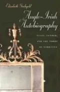 Anglo-Irish Autobiography: Class, Gender, and the Forms of Narrative