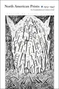 North American Prints 1913-1947: A Reexamination at Century's End