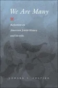 We Are Many: Reflections on American Jewish History and Identity