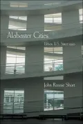 Alabaster Cities: Urban U.S. since 1950