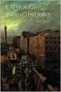 Catholic Emancipations: Irish Fiction from Thomas Moore to James Joyce