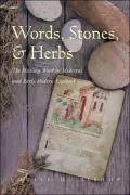 Words, Stones, and Herbs: The Healing Word in Medieval and Early Modern England