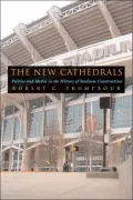 The New Cathedrals: Politics and Media in the History of Stadium Construction