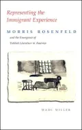 Representing the Immigrant Experience: Morris Rosenfeld and the Emergence of Yiddish Literature