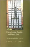 Priest-Indian Conflict in Upper Peru: The Generation of Rebellion, 1750-1780