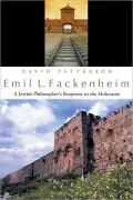 Emil J. Fackenheim : A Jewish Philosopher's Response to the Holocaust
