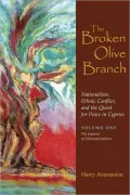 The Broken Olive Branch: Nationalism, Ethnic Conflict, and the Quest for Peace in Cyprusne: the Impasse of Ethnonationalism, Vol. 1