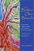 The Broken Olive Branch: Nationalism, Ethnic Conflict, and the Quest for Peace in Cypruswo: Nationalism Versus Europeanization, Vol. 2