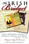 The Irish Bridget: Irish Immigrant Women in Domestic Service in America, 1840-1930
