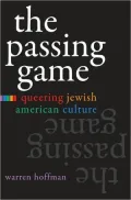 The Passing Game: Queering Jewish American Culture