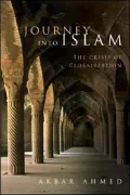 Journey into Islam: The Crisis of Globalization