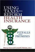 Using Taxes to Reform Health Insurance: Pitfalls and Promises