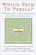 Which Path to Persia?: Options for a New American Strategy toward Iran