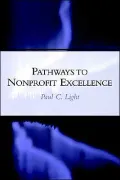 Pathways to Nonprofit Excellence: Achieving and Sustaining High Performing Organizations in the Nonprofit Sector