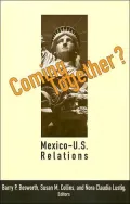 Coming Together?: Mexico-U. S. Relations