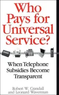 Who Pays for Universal Service?: When Telephone Subsidies Become Transparent