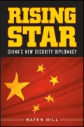 Rising Star: China¿s New Security Diplomacy