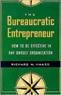 Bureaucratic Entrepreneur: How to Be Effective in Any Unruly Organization