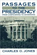 Passages to the Presidency: From Campaigning to Governing