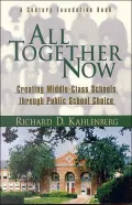 All Together Now: Creating Middle Class Schools Through Public School Choice