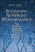 Sustaining Nonprofit Performance: The Case for Capacity Building and the Evidence to Support It
