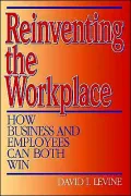 Reinventing the Workplace: How Business and Employees Can Both Win