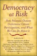 Democracy at Risk: How Political Choices Undermine Citizen Participation and What We Can Do about It