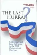 Last Hurrah?: Soft Money and Issue Advocacy in the 2002 Congressional Elections