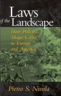 Laws of the Landscape: How Policies Shape Cities in Europe and America