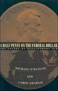 A Half Penny on the Federal Dollar: The Future of Development Aid