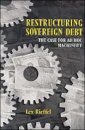 Restructuring Sovereign Debt: The Case for Ad Hoc Machinery