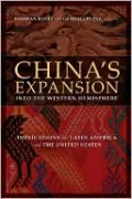 China's Expansion into the Western Hemisphere: Implications for Latin America and the United States