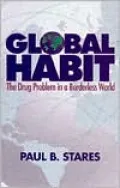 Global Habit: The Drug Problem in a Borderless World